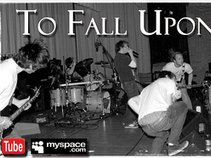 To Fall Upon