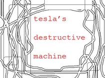 Tesla s Destructive Machine