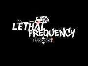Lethal Frequency Productions.