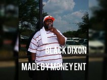 Black Dixon/ Made By Money ENT.