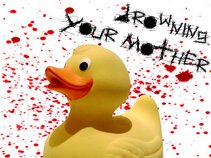 Drowning Your Mother