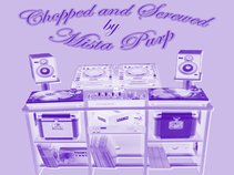 Mista Purp Chopped and Screwed