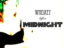 Whiskey After Midnight