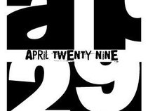 April Twenty Nine