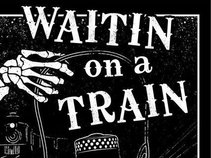Waitin On A Train