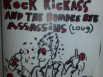 ROCK KICKASS AND THE BUMBLE BEE ASSASSINS {LOUG}