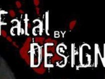 Fatal By Design
