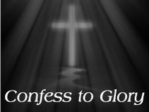 Confess to Glory