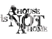 A House Is Not A Home