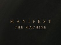 Manifest the Machine