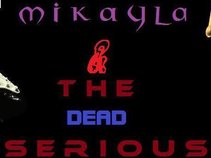 Mikayla and The Dead Serious