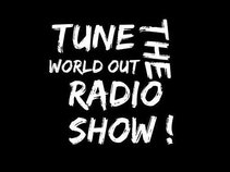 Tune the world out radioshow
