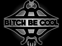 Bitch Be Cool