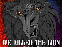 We Killed The Lion