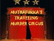 MUTHAFUKKA'S TRAVELING MURDER CIRCUS
