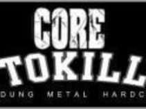 CORETOKILL | METAL CORE |