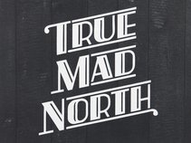 True Mad North