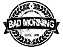 BAD MORNING