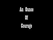 "An Ounce of Courage"