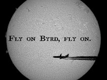 Fly on Byrd, fly on.
