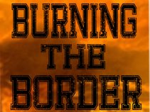 Burning The Border