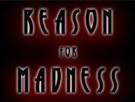 Reason for Madness