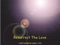 Rand Compton-Resurrect The Love