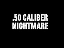 .50 Caliber Nightmare