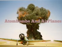AtomBombs And AirPlanes