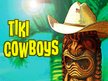 Tiki Cowboys