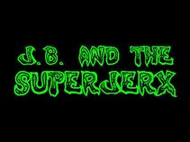 j.b. and the superjerx