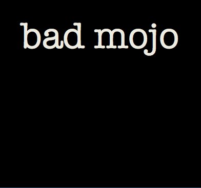 bad mojo synonym