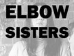Elbow Sisters
