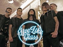 Live Like Glass