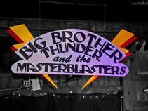 Big Brother Thunder and the MasterBlasters
