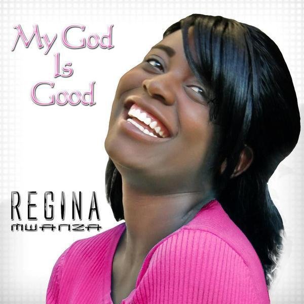regina mwanza my god is good mp3