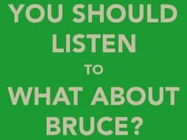 What About Bruce?