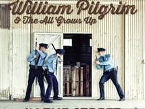 William Pilgrim & The All Grows Up