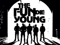 The Fun Die Young