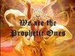 The prophetic ones