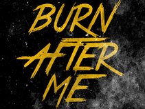 Burn After Me