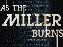 As The Miller Burns