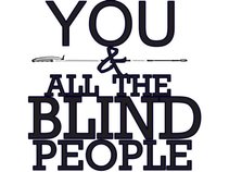 You & All The Blind People