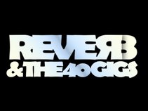 Reverb and The 40 Gigs