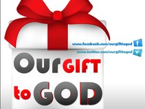 Our Gift to God (OGG)