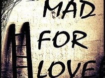 MaD FoR LoVe