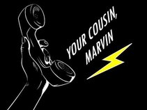 Your Cousin, Marvin