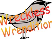 Wreckless Wrendition