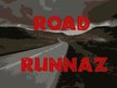 Da Road Runnaz (Road.Runna.Rudy & Zae )