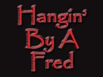 Hangin' By A Fred
